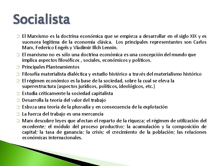 Socialista � � � � � El Marxismo es la doctrina económica que se