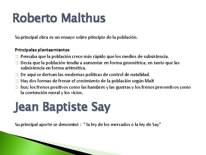 Roberto Malthus Su principal obra es un ensayo sobre principio de la población. Principales