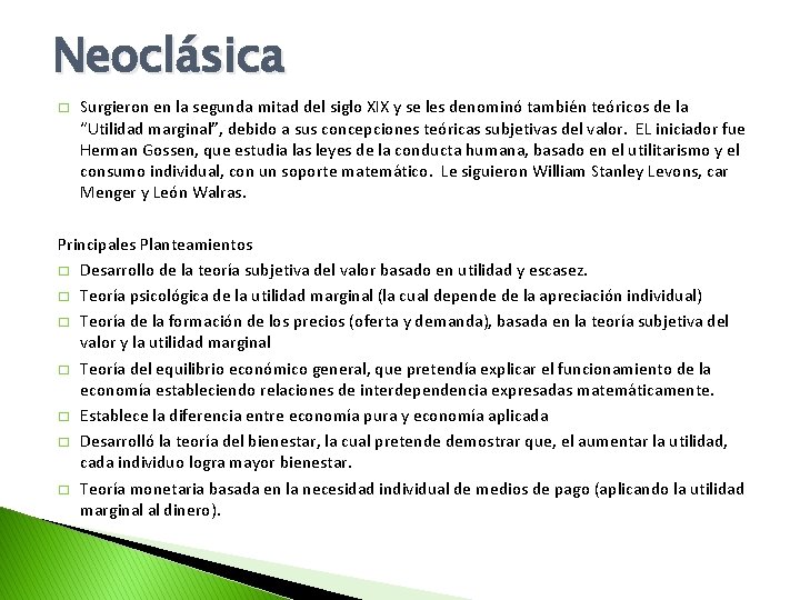 Neoclásica � Surgieron en la segunda mitad del siglo XIX y se les denominó