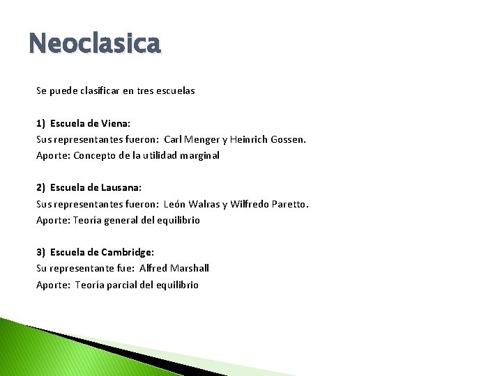 Neoclasica Se puede clasificar en tres escuelas 1) Escuela de Viena: Sus representantes fueron: