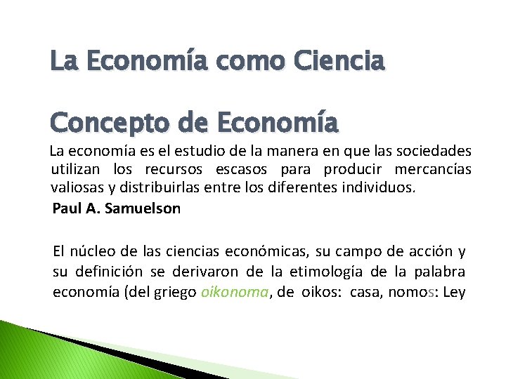 La Economía como Ciencia Concepto de Economía La economía es el estudio de la