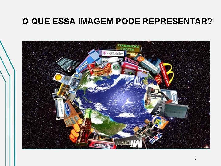 O QUE ESSA IMAGEM PODE REPRESENTAR? 5 