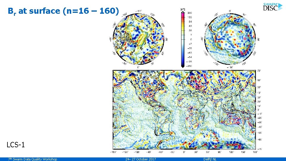 Br at surface (n=16 – 160) r LCS-1 7 th Swarm Data Quality Workshop