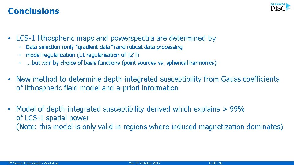 Conclusions • LCS-1 lithospheric maps and powerspectra are determined by • Data selection (only