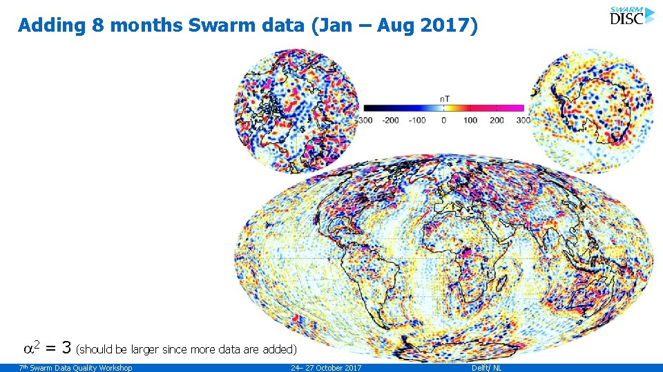 Adding 8 months Swarm data (Jan – Aug 2017) a 2 = 3 (should