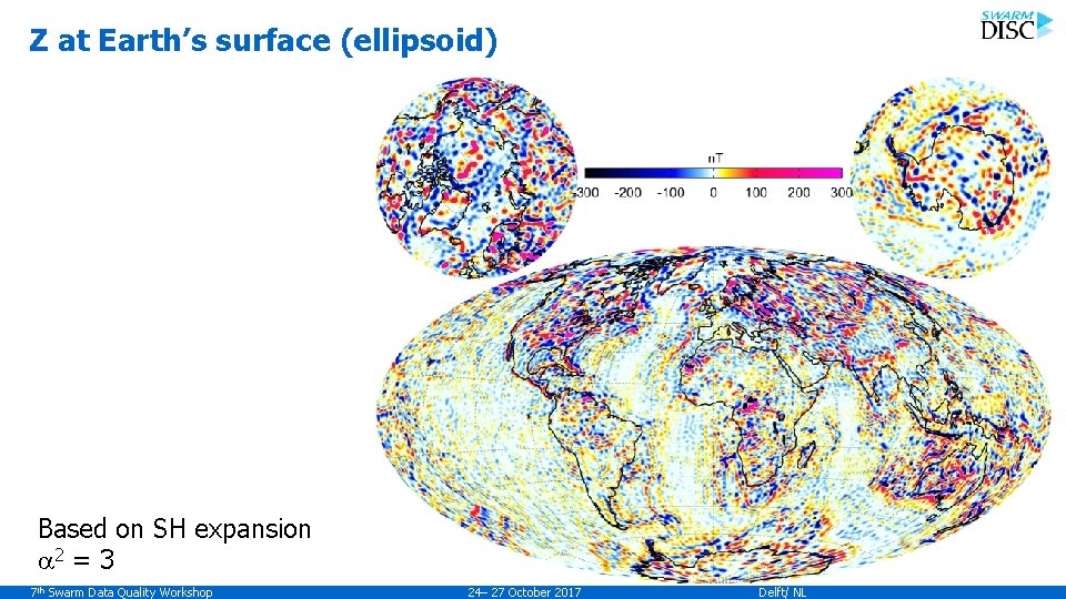 Z at Earth’s surface (ellipsoid) Based on SH expansion a 2 = 3 7
