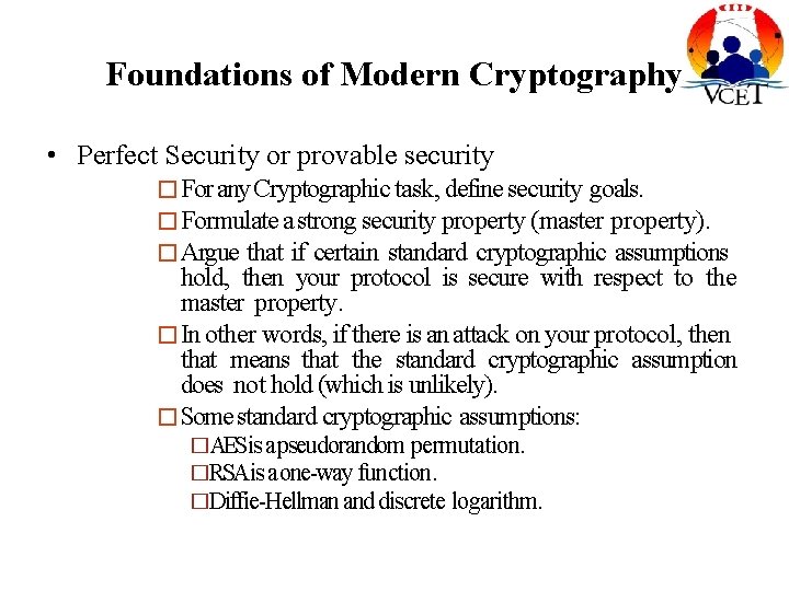 Foundations of Modern Cryptography • Perfect Security or provable security � For any Cryptographic