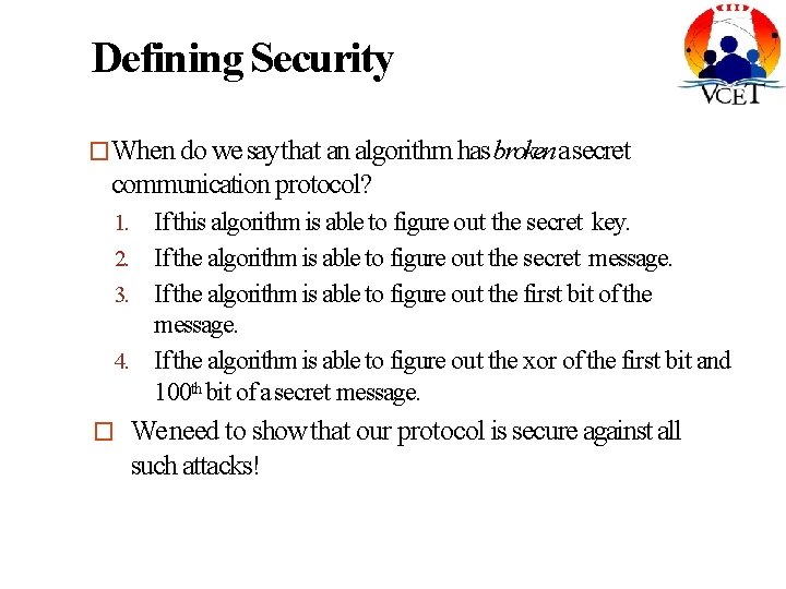 Defining Security �When do we say that an algorithm has brokena secret communication protocol?