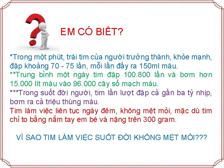 EM CÓ BIẾT? *Trong một phút, trái tim của người trưởng thành, khỏe mạnh,