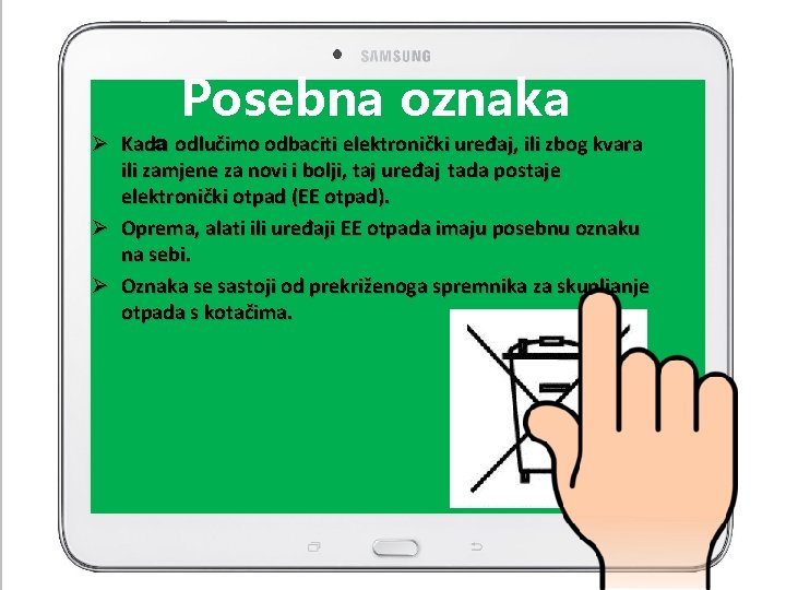 Posebna oznaka Ø Kada odlučimo odbaciti elektronički uređaj, ili zbog kvara ili zamjene za