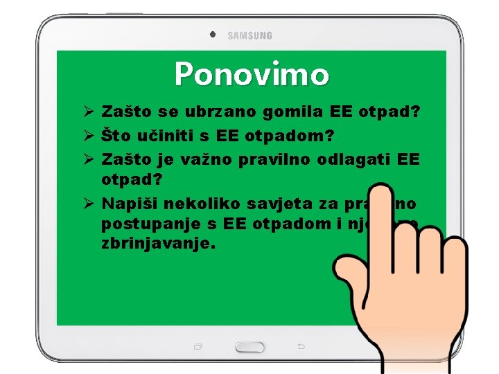 Ponovimo Ø Zašto se ubrzano gomila EE otpad? Ø Što učiniti s EE otpadom?