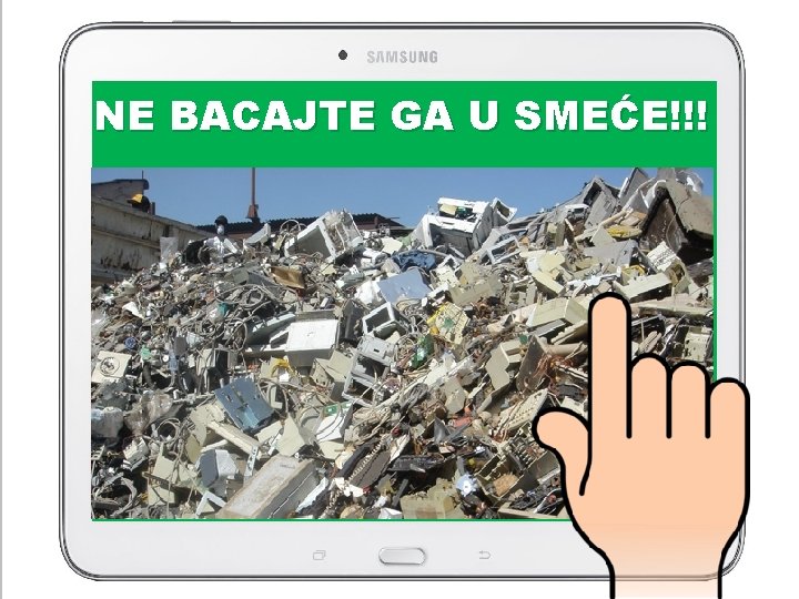 NE BACAJTE GA U SMEĆE!!! 