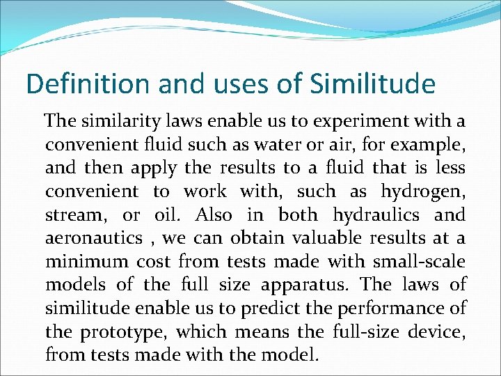 Definition and uses of Similitude The similarity laws enable us to experiment with a