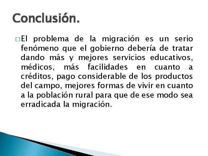 Conclusión. � El problema de la migración es un serio fenómeno que el gobierno