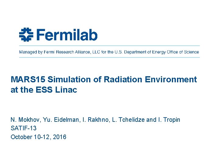 MARS 15 Simulation of Radiation Environment at the ESS Linac N. Mokhov, Yu. Eidelman,