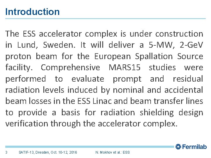 Introduction The ESS accelerator complex is under construction in Lund, Sweden. It will deliver