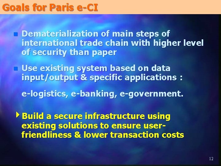 Goals for Paris e-CI n Dematerialization of main steps of international trade chain with Goals for Paris e-CI n Dematerialization of main steps of international trade chain with