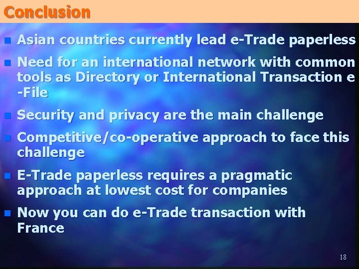 Conclusion n Asian countries currently lead e-Trade paperless n Need for an international network Conclusion n Asian countries currently lead e-Trade paperless n Need for an international network