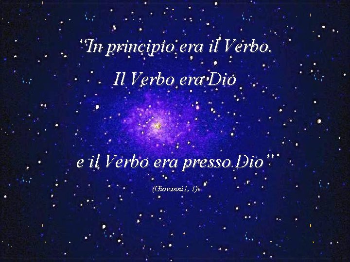 “In principio era il Verbo. Il Verbo era Dio e il Verbo era presso