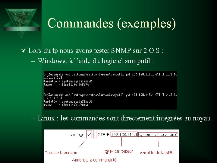Commandes (exemples) Ú Lors du tp nous avons tester SNMP sur 2 O. S