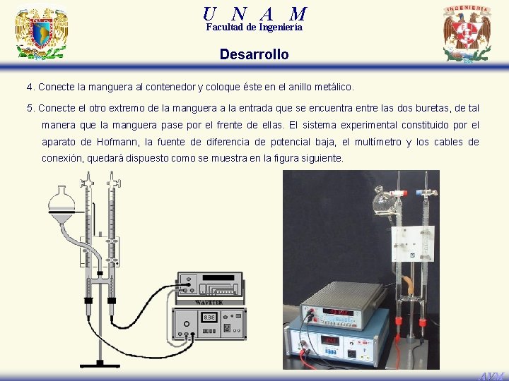 U N A M Facultad de Ingeniería Desarrollo 4. Conecte la manguera al contenedor