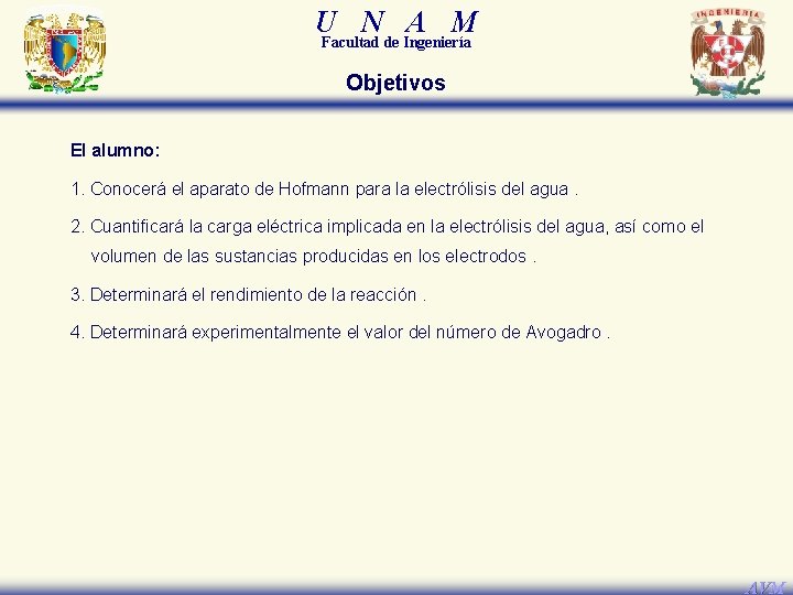 U N A M Facultad de Ingeniería Objetivos El alumno: 1. Conocerá el aparato U N A M Facultad de Ingeniería Objetivos El alumno: 1. Conocerá el aparato