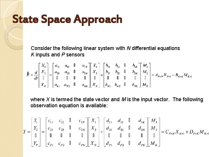 State Space Approach Consider the following linear system with N differential equations K inputs