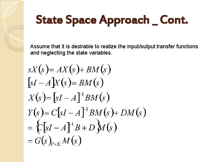 State Space Approach _ Cont. Assume that it is desirable to realize the input/output