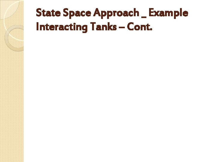 State Space Approach _ Example Interacting Tanks – Cont. 