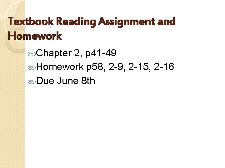 Textbook Reading Assignment and Homework Chapter 2, p 41 -49 Homework p 58, 2