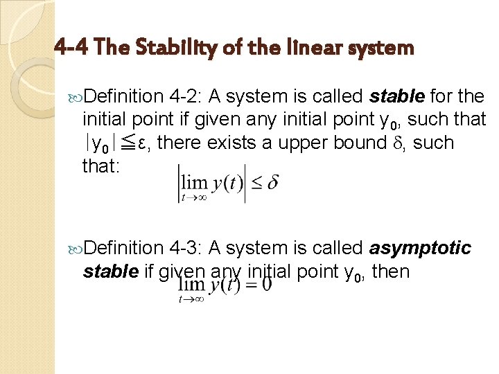 4 -4 The Stability of the linear system Definition 4 -2: A system is