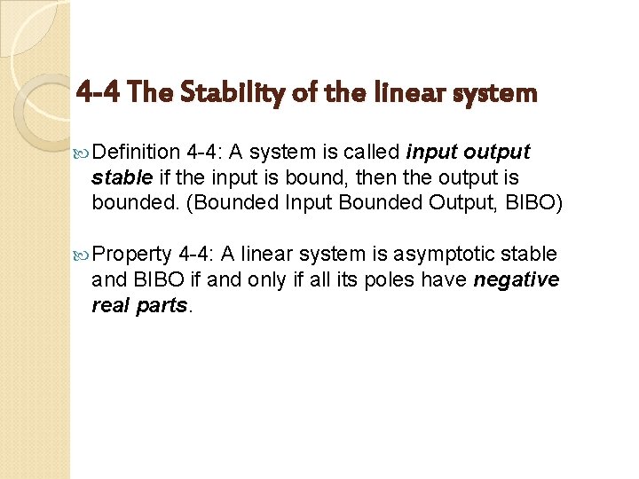 4 -4 The Stability of the linear system Definition 4 -4: A system is