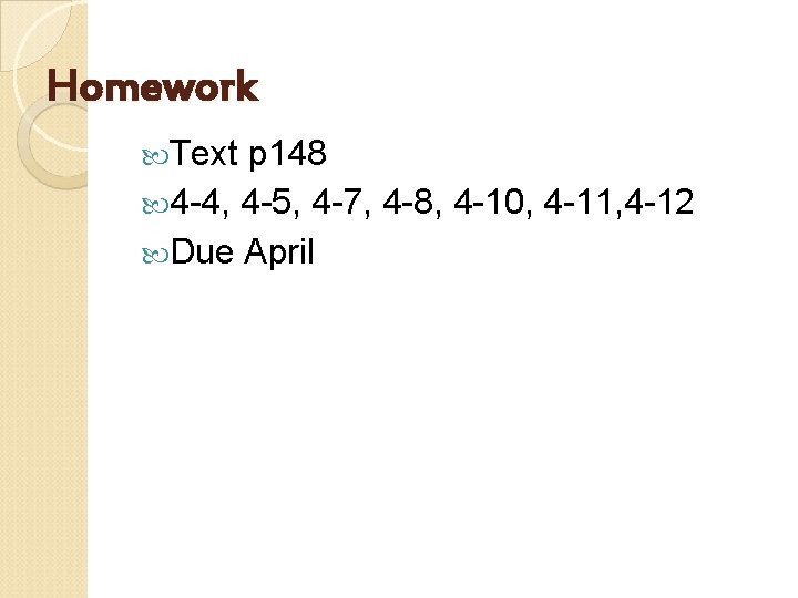 Homework Text p 148 4 -4, 4 -5, 4 -7, 4 -8, 4 -10,