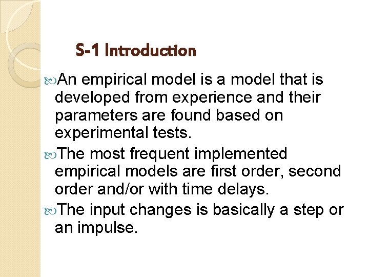 S-1 Introduction An empirical model is a model that is developed from experience and