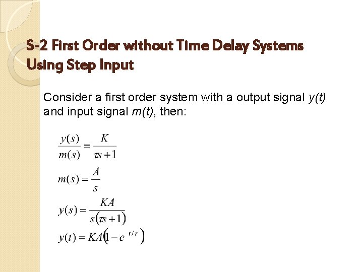 S-2 First Order without Time Delay Systems Using Step Input Consider a first order