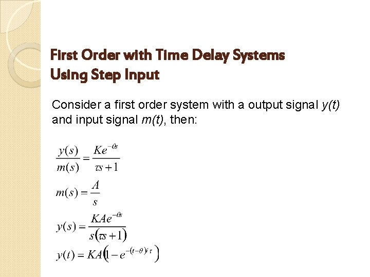 First Order with Time Delay Systems Using Step Input Consider a first order system