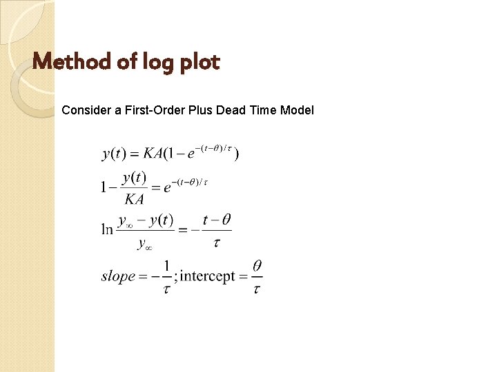 Method of log plot Consider a First-Order Plus Dead Time Model 