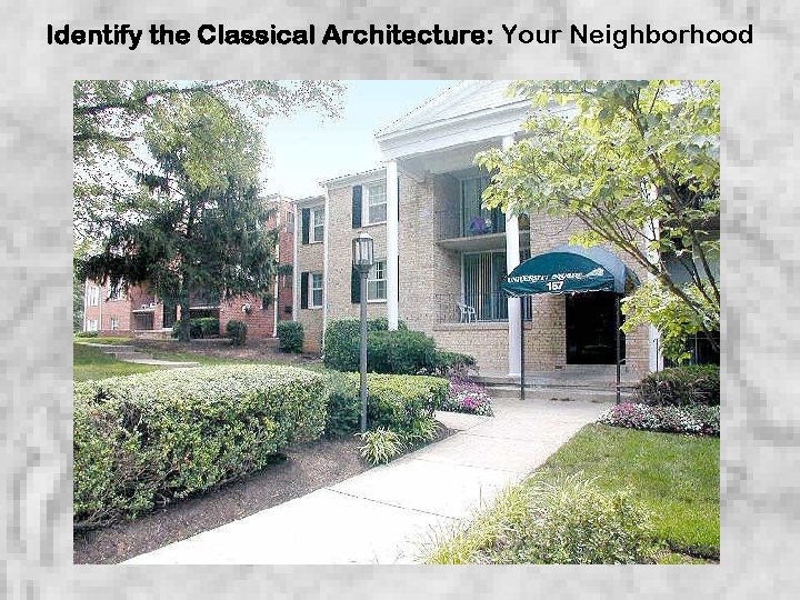 Identify the Classical Architecture: Your Neighborhood 