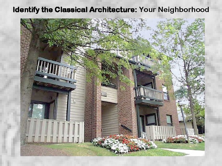 Identify the Classical Architecture: Your Neighborhood 
