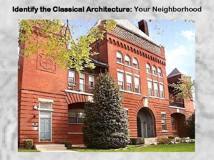 Identify the Classical Architecture: Your Neighborhood 
