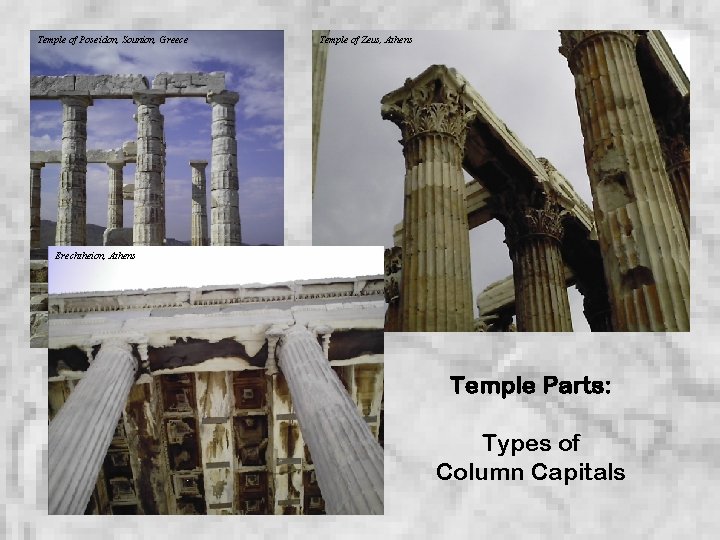 Temple of Poseidon, Sounion, Greece Temple of Zeus, Athens Erechtheion, Athens Temple Parts: Types
