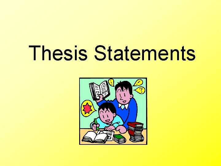 Thesis Statements Thesis Statements