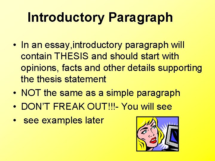 Introductory Paragraph • In an essay, introductory paragraph will contain THESIS and should start Introductory Paragraph • In an essay, introductory paragraph will contain THESIS and should start