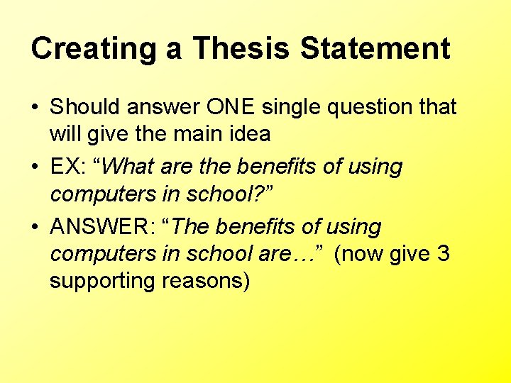 Creating a Thesis Statement • Should answer ONE single question that will give the Creating a Thesis Statement • Should answer ONE single question that will give the