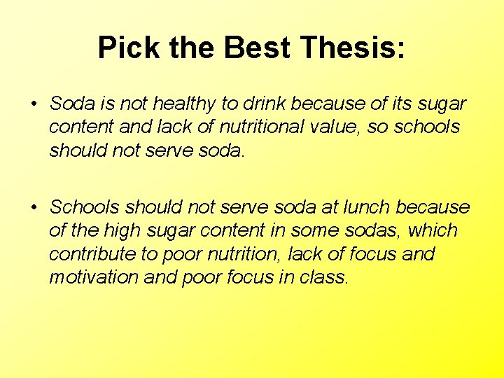 Pick the Best Thesis: • Soda is not healthy to drink because of its Pick the Best Thesis: • Soda is not healthy to drink because of its