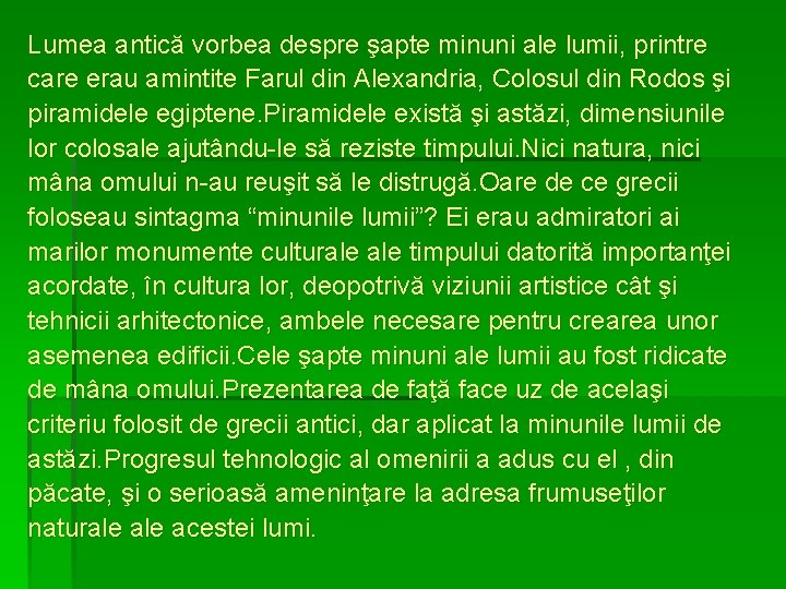 Lumea antică vorbea despre şapte minuni ale lumii, printre care erau amintite Farul din