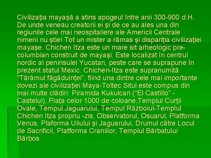  Civilizaţia mayaşă a atins apogeul între anii 300 -900 d. H. De unde