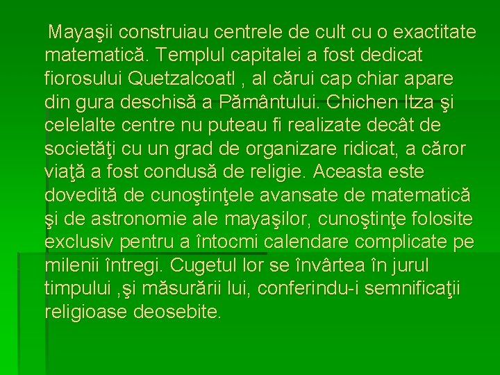  Mayaşii construiau centrele de cult cu o exactitate matematică. Templul capitalei a fost