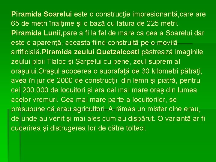 Piramida Soarelui este o construcţie impresionantă, care 65 de metri înalţime şi o bază