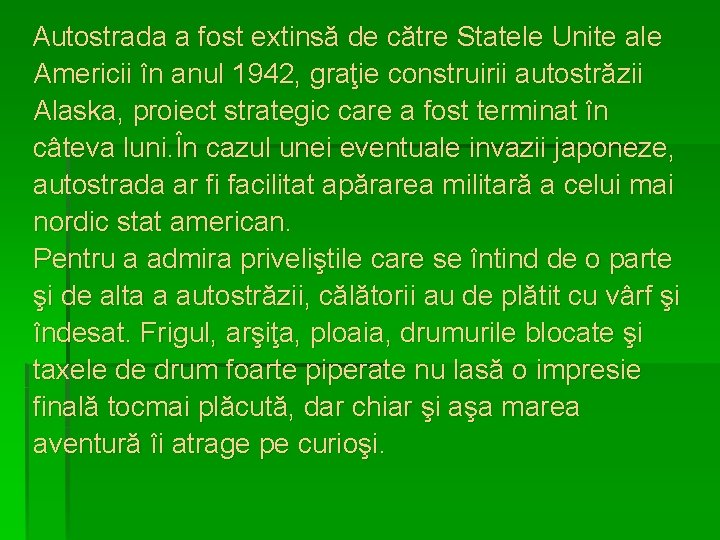  Autostrada a fost extinsă de către Statele Unite ale Americii în anul 1942,